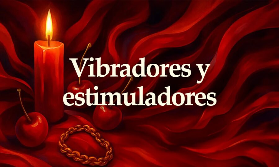 Vibradores y Estimuladores